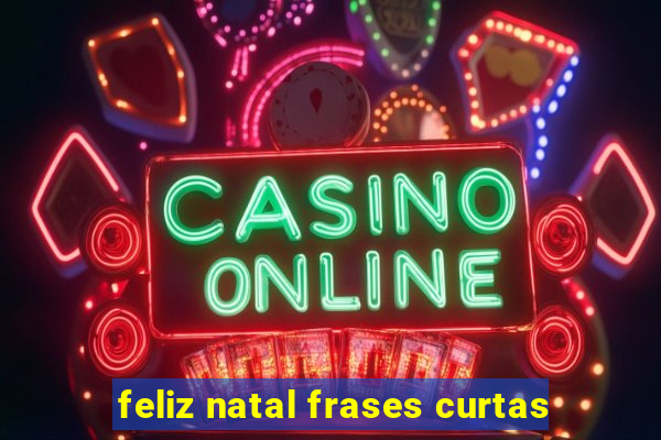 feliz natal frases curtas